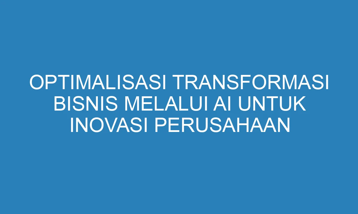 AI bikin SOP perusahaan: Transformasi Efisiensi Bisnis