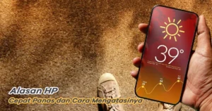 hp cepat panas padahal baru: Penyebab & Solusi Praktis