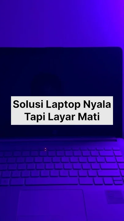 Laptop nyala tapi layar hitam – Panduan Praktis & Analisis Mendalam
