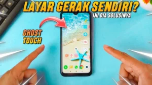 Layar HP Gerak Sendiri (Ghost Touch) – Penyebab, Analisis & Solusi Praktis