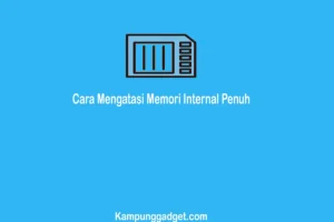 Memori Internal Penuh Padahal Tidak Ada File – Analisis Mendalam & Solusi Praktis
