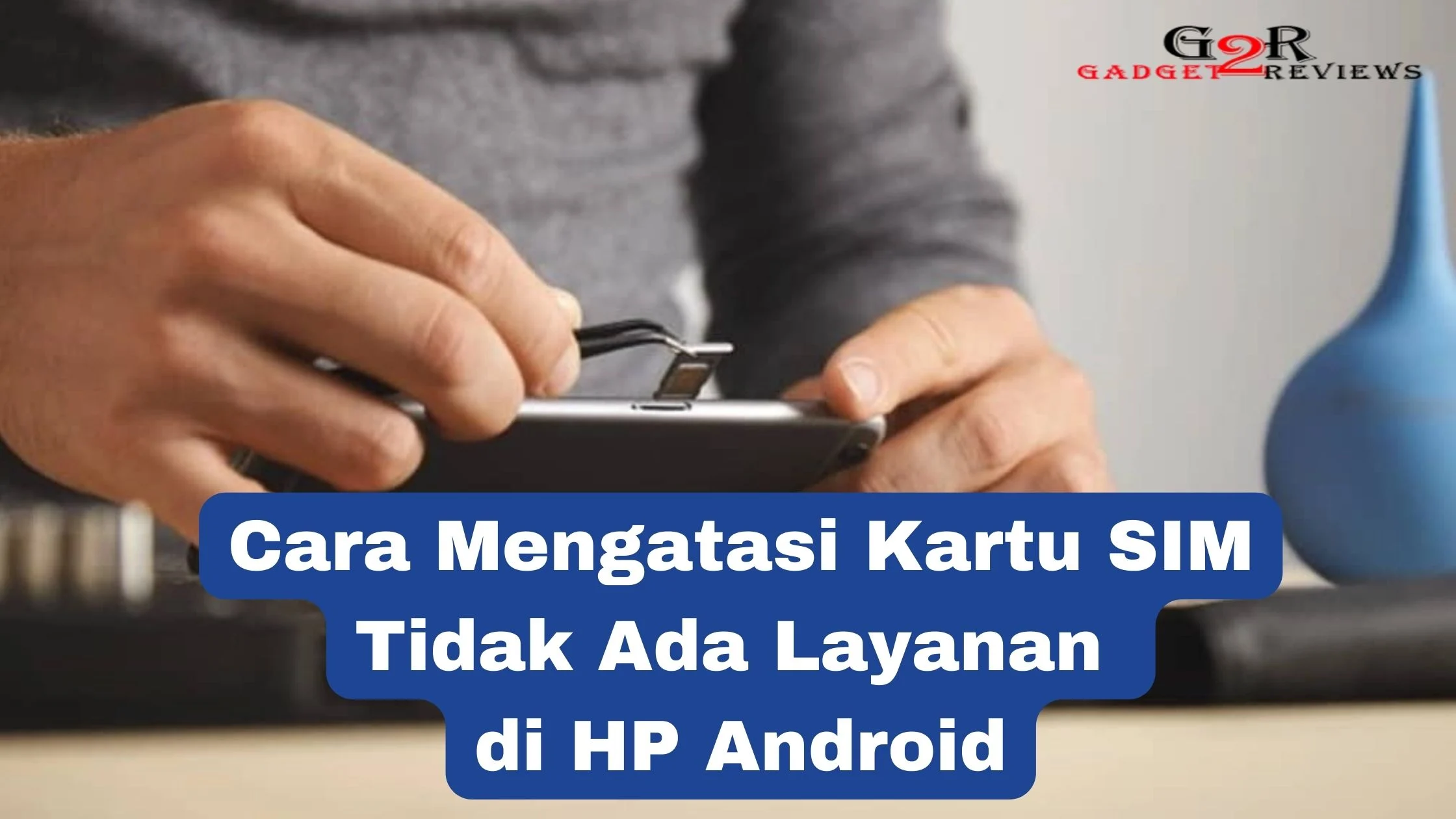 Sim Card Terbaca Tapi Tidak Ada Layanan: Penyebab & Solusi Praktis