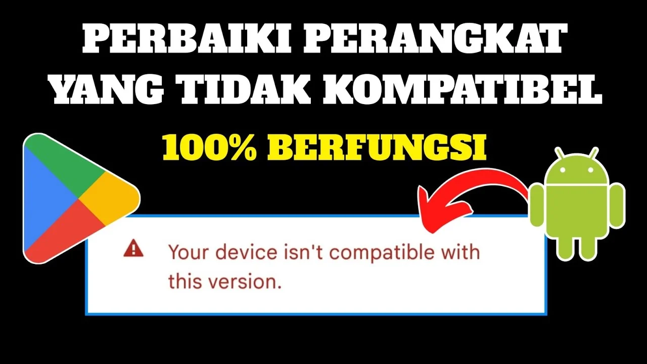 tidak kompatibel dengan perangkat anda padahal android terbaru