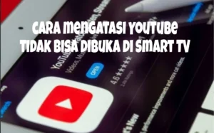 youtube tidak bisa diputar di smart tv – Solusi & Analisis Teknis