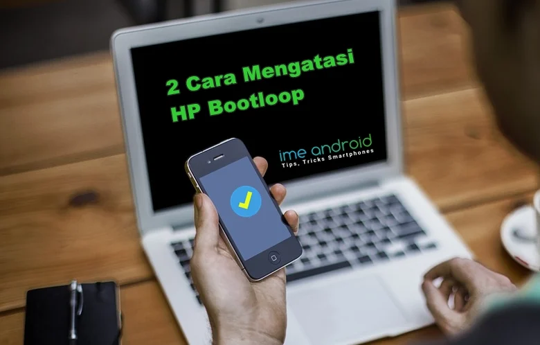 Cara Memperbaiki HP Android Bootloop: Langkah Praktis & Efektif