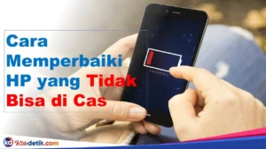cara memperbaiki hp android yang tidak bisa cas – Panduan Lengkap