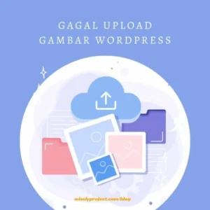 cara memperbaiki upload gambar gagal di wordpress – Panduan Praktis
