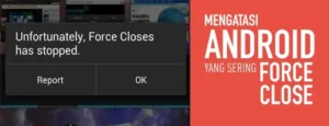 Cara Mengatasi Aplikasi Sering Force Close di Android Tanpa Ribet
