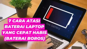 Cara Mengatasi Baterai Laptop Cepat Habis: Tips Praktis & Efektif