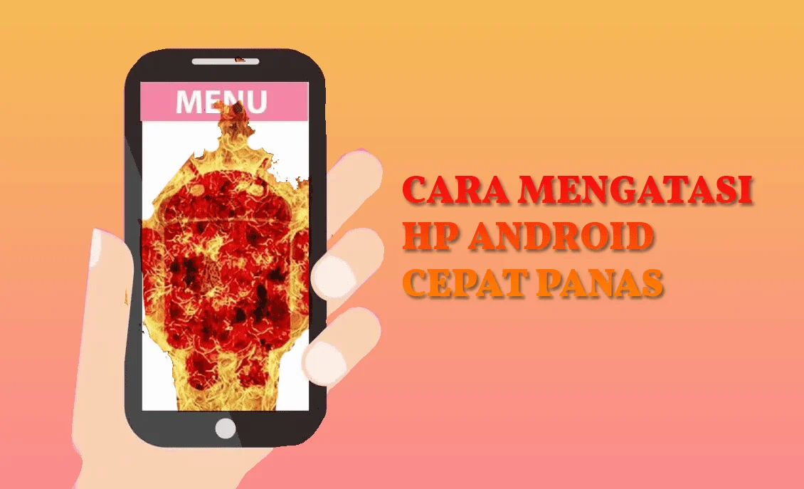 Cara mengatasi hp android cepat panas: Panduan Praktis dan Efektif
