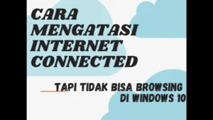 Cara Mengatasi Internet Connected Tapi Tidak Bisa Browsing