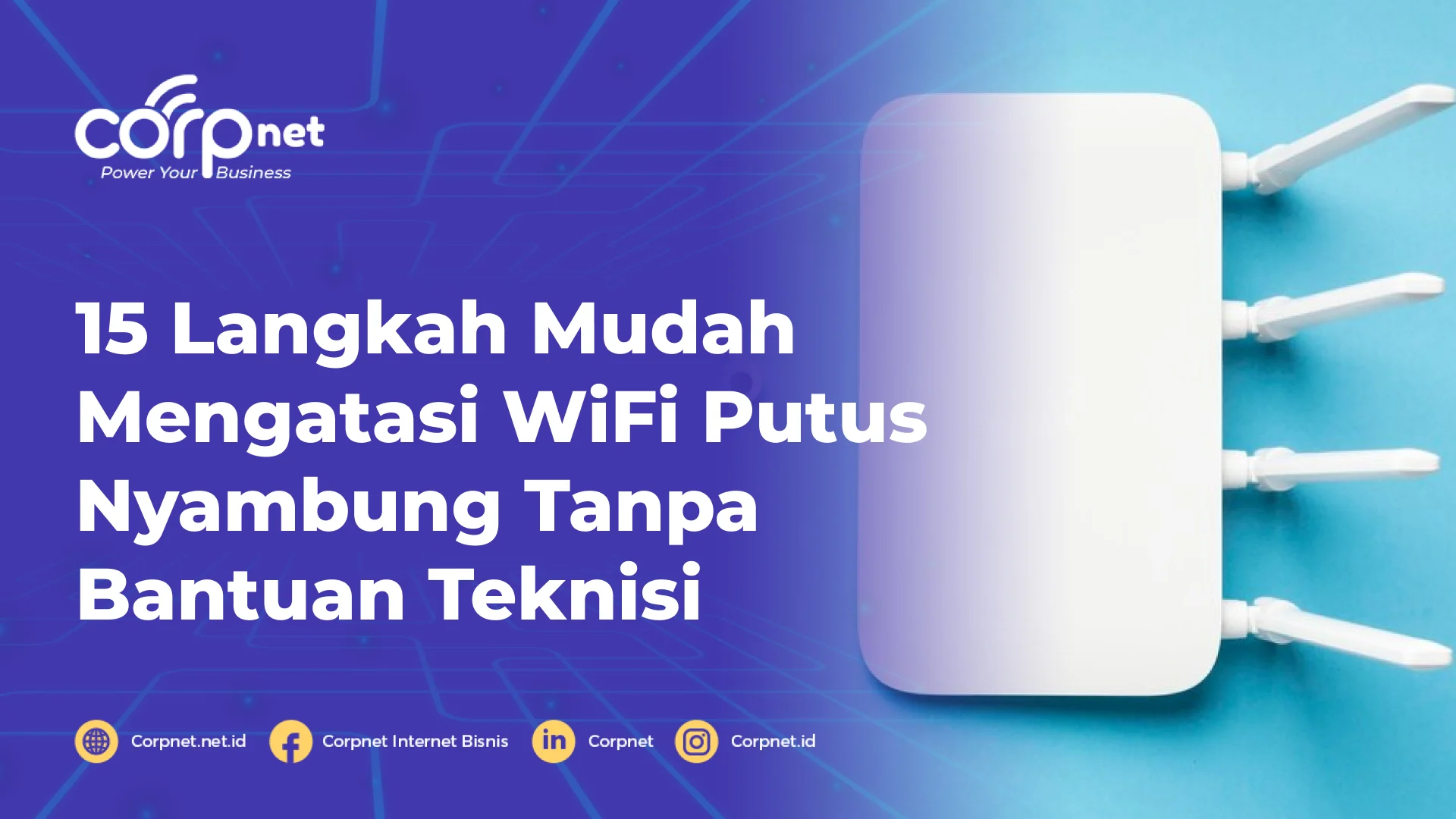 Cara mengatasi wifi sering putus di rumah dengan solusi praktis