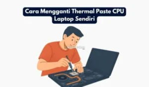 Cara mengganti thermal paste laptop sendiri – Panduan Praktis dan Aman