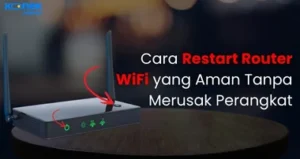 Cara Restart Router yang Benar: Panduan Praktis Tanpa Ribet