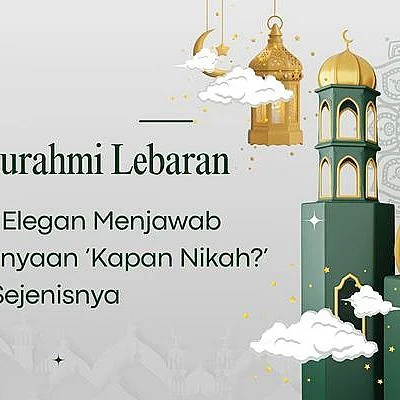 Lebaran dan Pertanyaan ‘Kapan Nikah?’ : Mengapa Sensitif dan Cara Elegan Menjawabnya