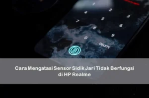 Sensor Sidik Jari Tiba‑Tiba Hilang: Penyebab, Solusi & Pencegahan