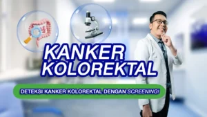 Ancaman Kanker Kolorektal Meningkat: Kenali Gejala dan Pentingnya Deteksi Dini lewat Tes FIT